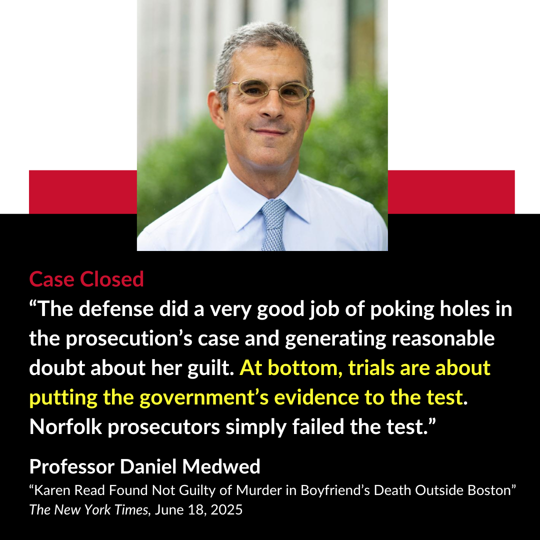 medwed-quote-s25 Conspiracy vs. Cover-Up “ We’re all like rubberneckers, watching for the next bombshell. People want to know — is she a calculating killer or a damsel in distress?” Professor Daniel Medwed “‘A Calculating Killer or a Damsel in Distress?’ The Trial Transfixing Boston” The New York Times, May 15, 2024